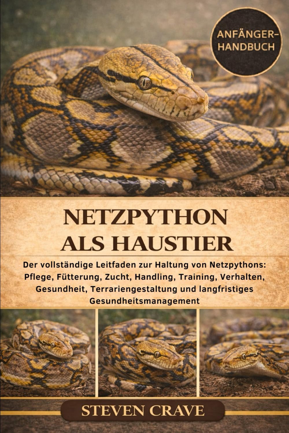 NETZPYTHON ALS HAUSTIER: Der vollständige Leitfaden zur Haltung von Netzpythons: Pflege, Fütterung, Zucht, Handling, Training, Verhalten, Gesundheit, ... und langfristiges Gesundheitsmanagement