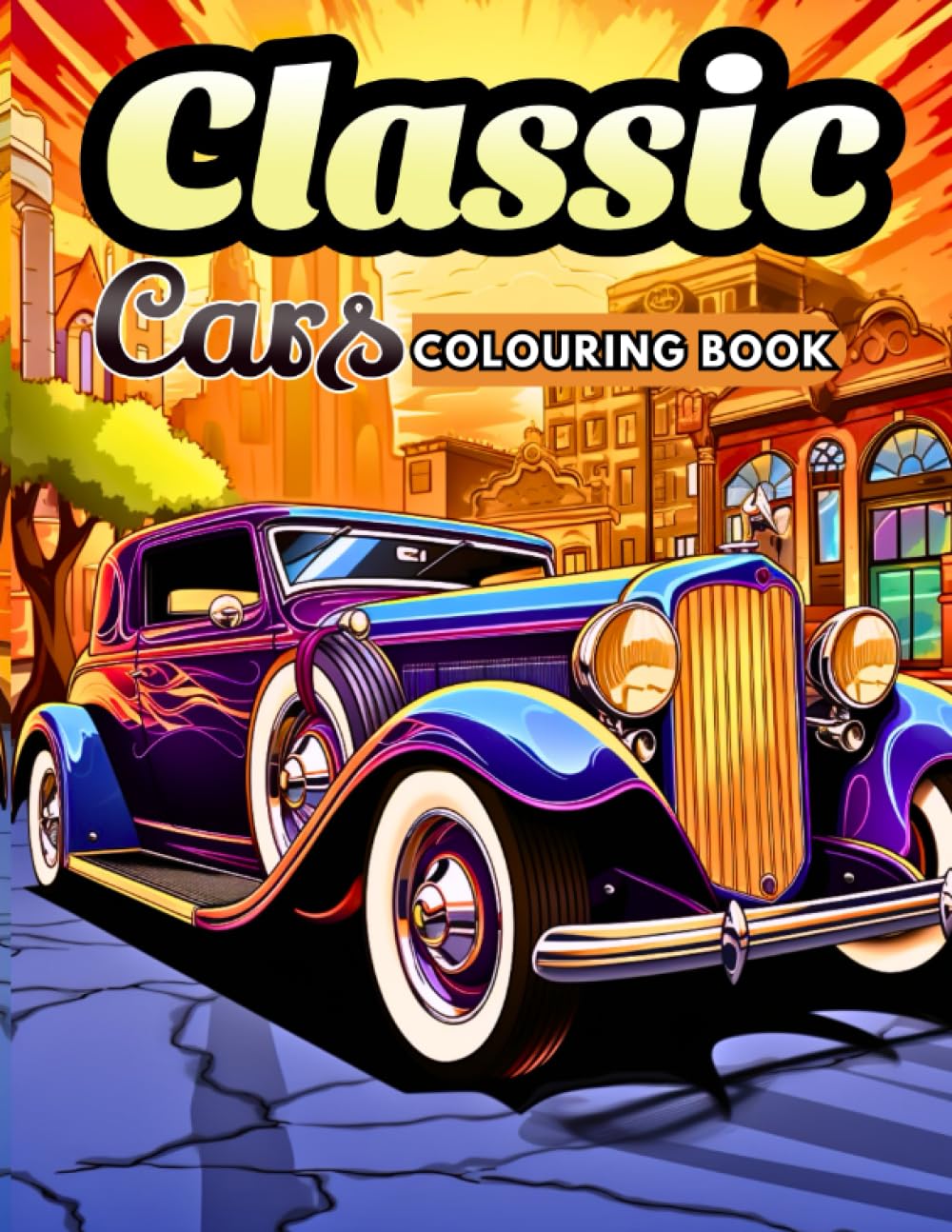Classic cars colouring book: A Collection of the Most Iconic Vintage Cars for Stress Relief and Relaxation | Colouring Book for adults
