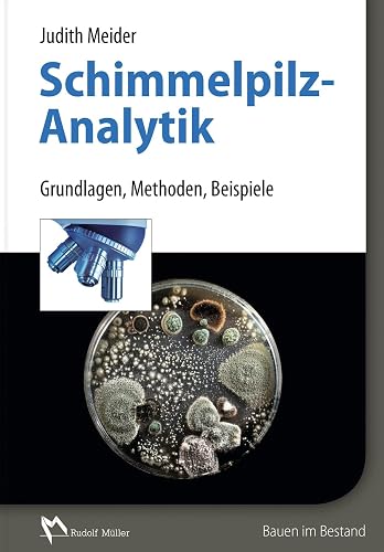 Schimmelpilzanalytik: Grundlagen, Methoden, Beispiele