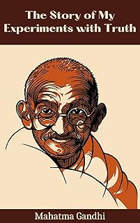 The Story of My Experiments with Truth Mahatma Gandhi (Deluxe Hardbound Edition) : An Autobiography