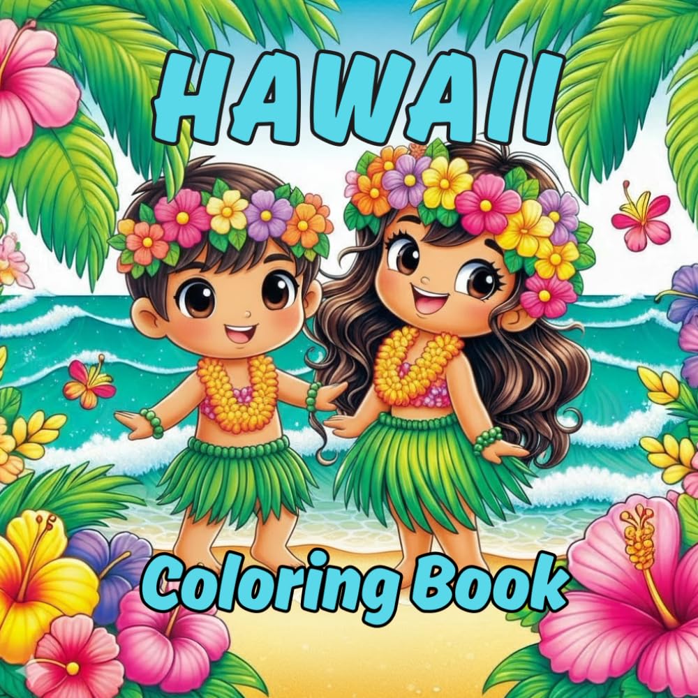 Hawaii Coloring Book: Fun Tropical Island Scenes with Beaches, Volcanoes, Sea Animals, Hula Dancers & Easy Cute Designs