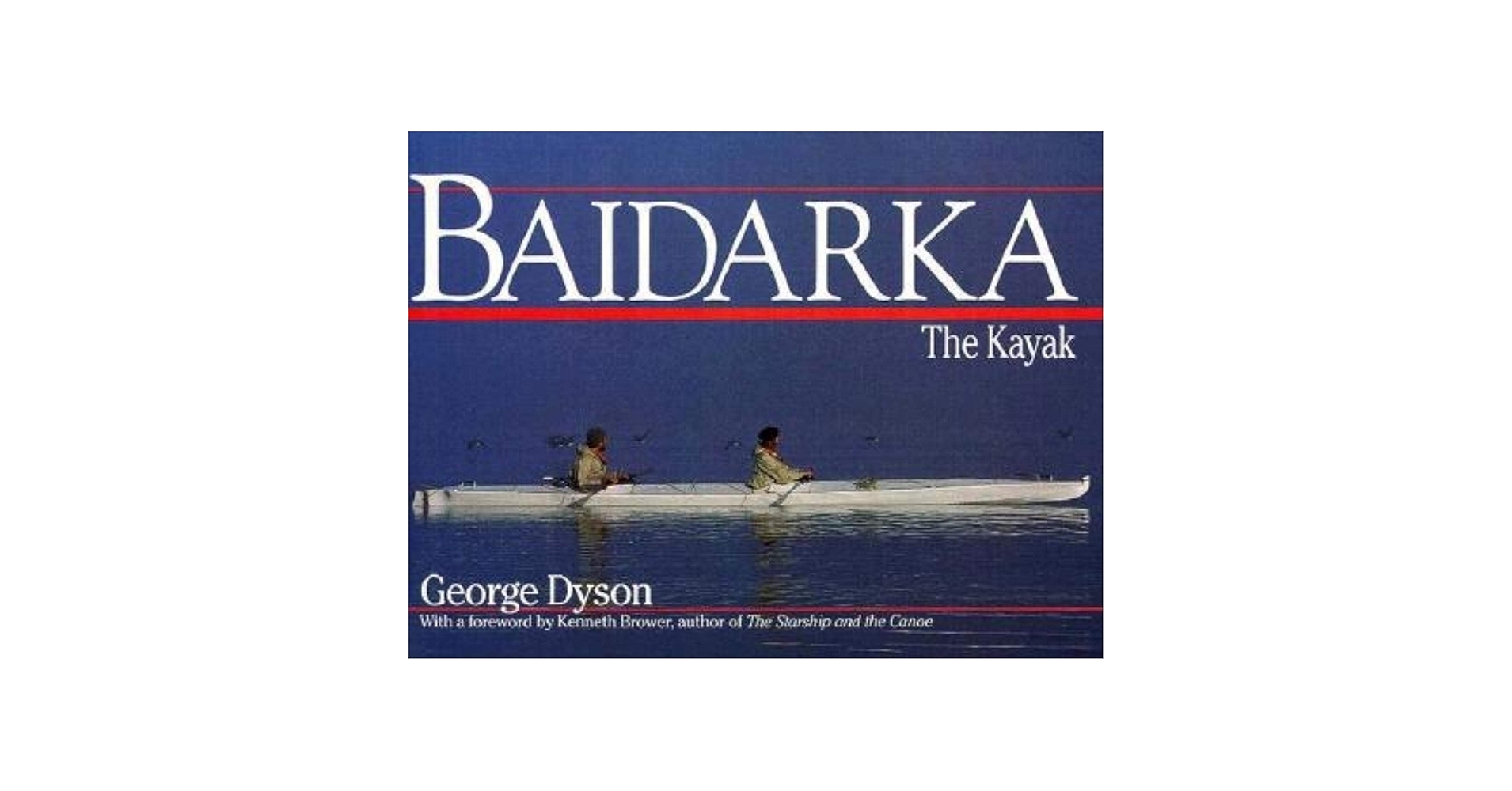 Baidarka: The Kayak: Dyson, George B.: 9780882403151: Amazon