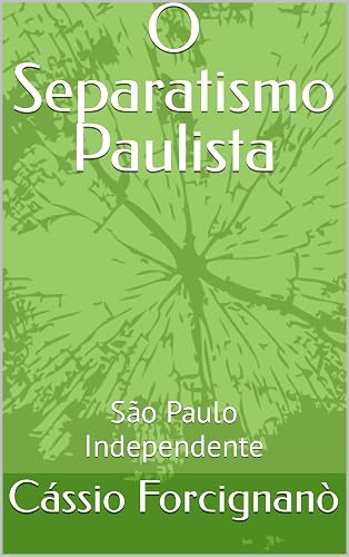 O Separatismo Paulista : São Paulo Independente