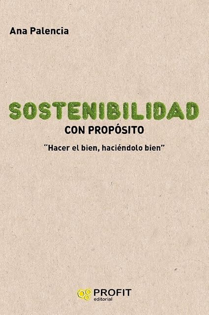 Portada de Sostenibilidad con Propósito: Hacer Bien Haciendolo Bien