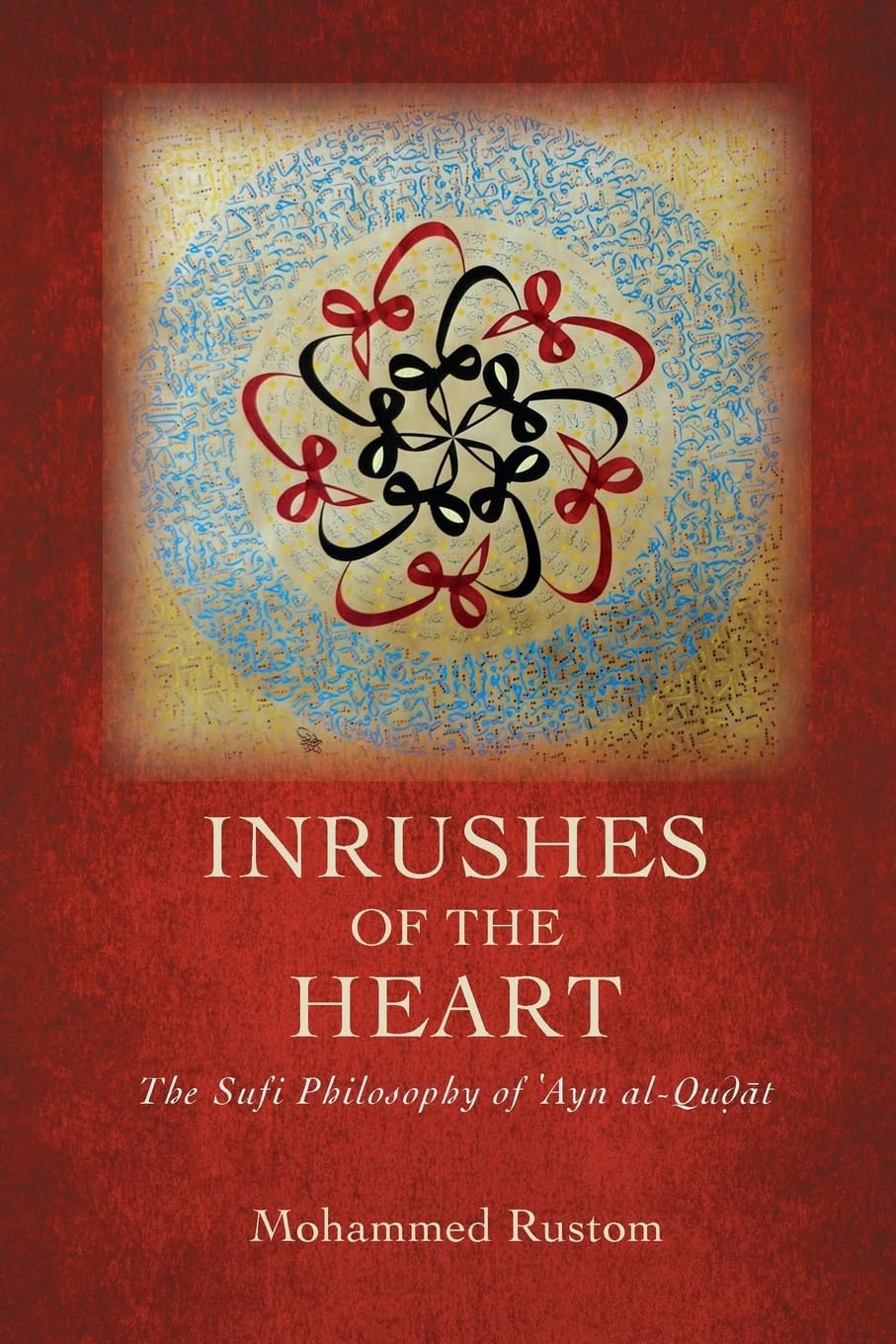 Inrushes of the Heart: The Sufi Philosophy of ʿAyn al-Quḍāt (SUNY series in Islam)