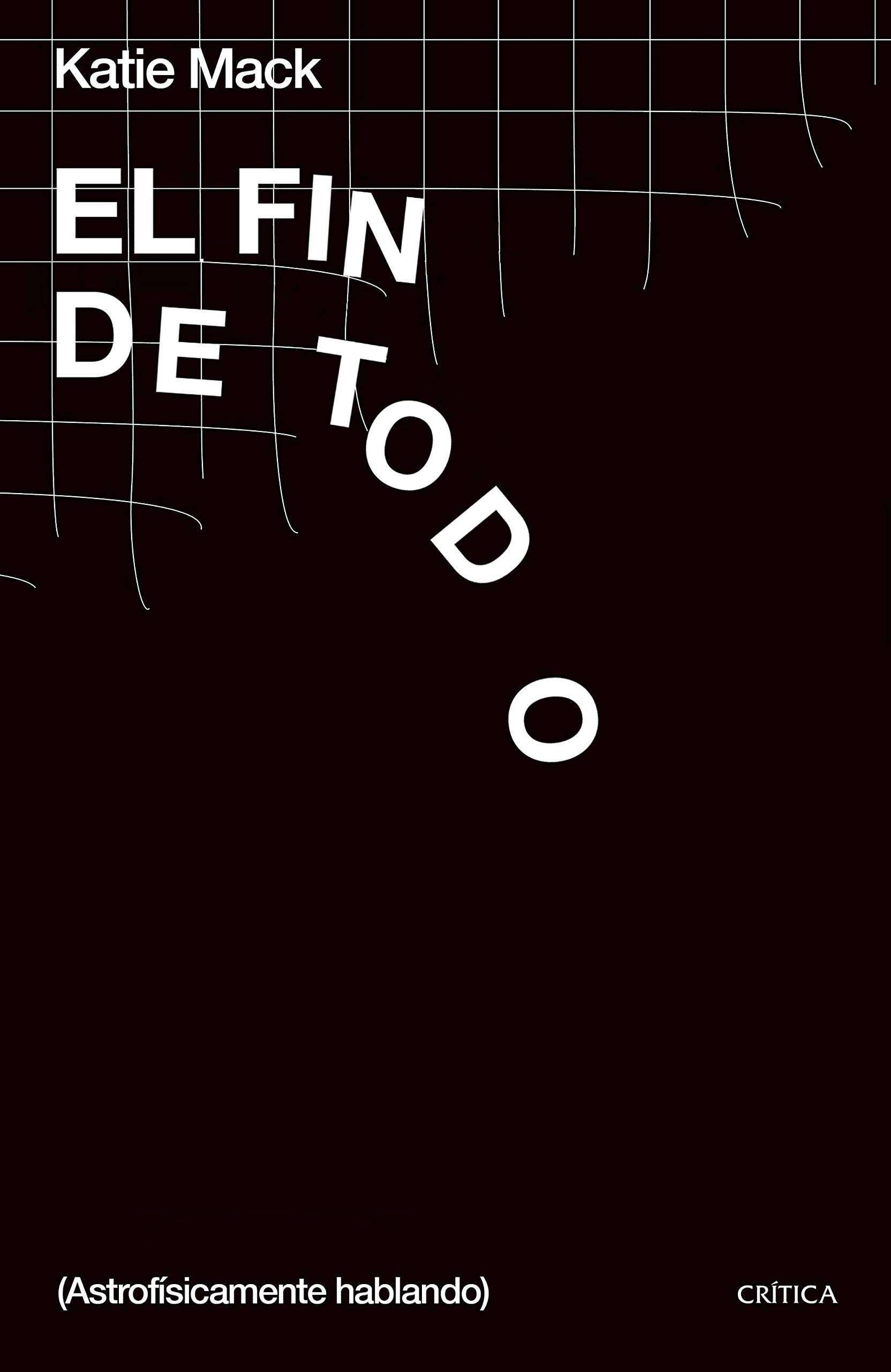 El fin de todo: (Astrofísicamente hablando) Hardcover – 3 March 2021