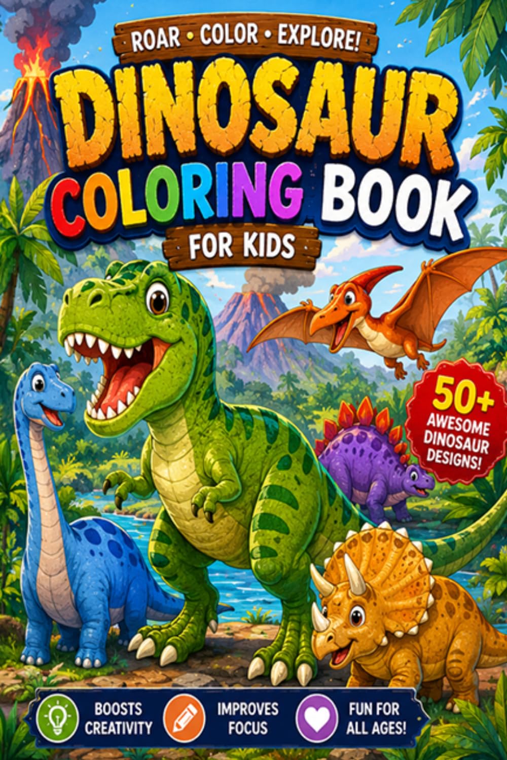 Dinosaur Coloring Book for Kids: 50 Roar-Some Prehistoric Designs for Boys and Girls — T-Rex, Triceratops, Stegosaurus and More