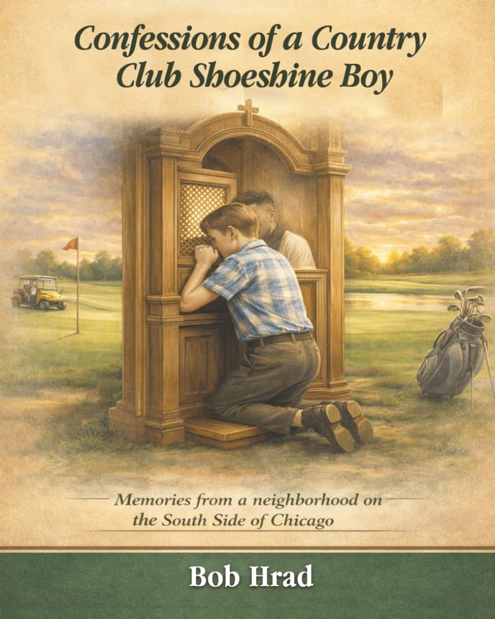 Confessions of a Country Club Shoeshine Boy: Memories from a neighborhood on the South Side of Chicago