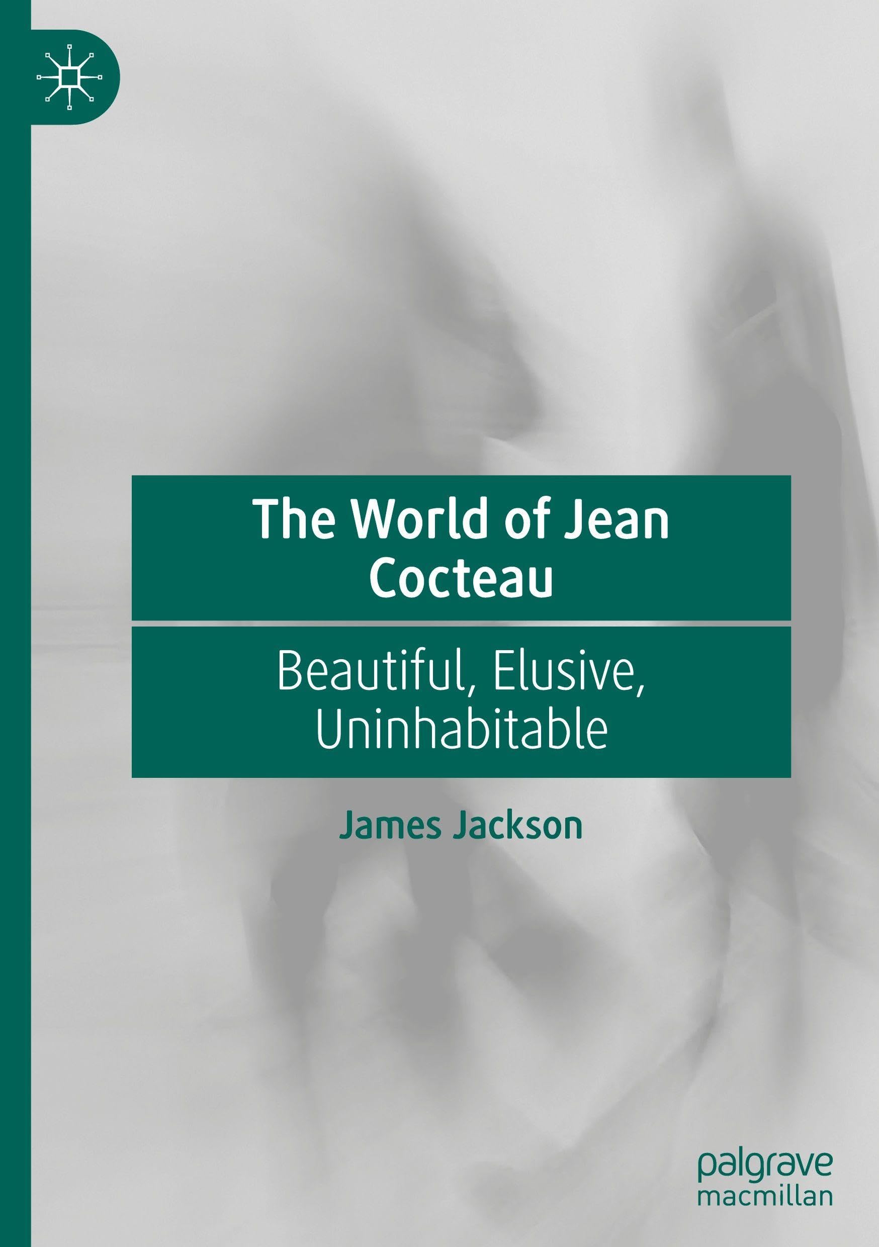 The World of Jean Cocteau: Beautiful, Elusive, Uninhabitable