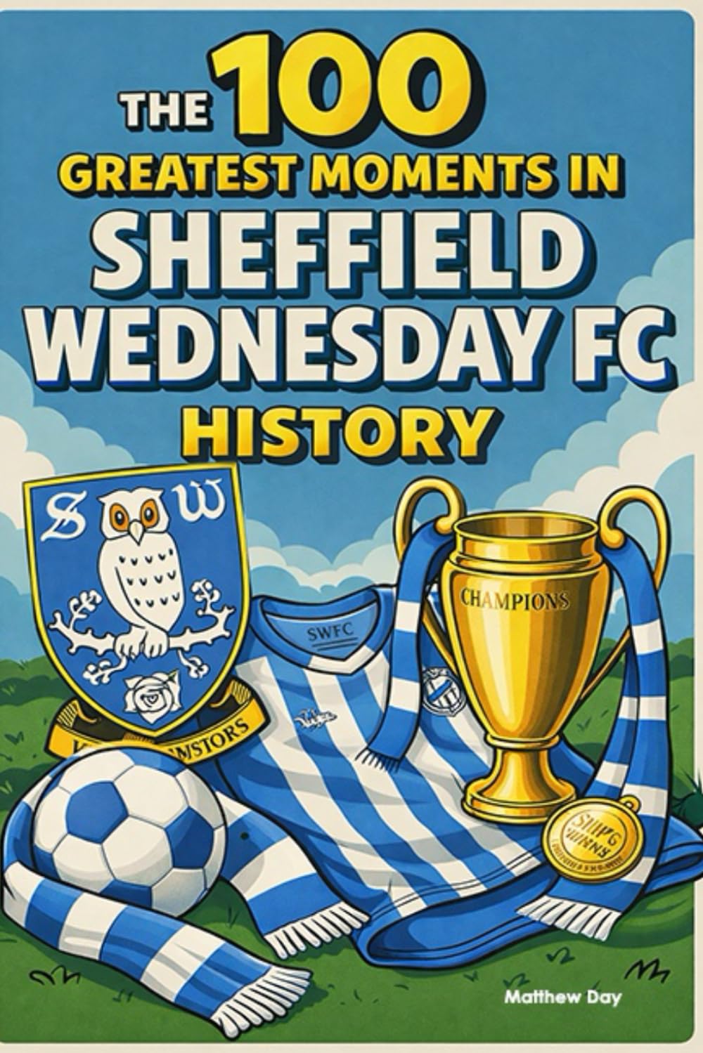 The 100 Greatest Moments in Sheffield Wednesday FC History