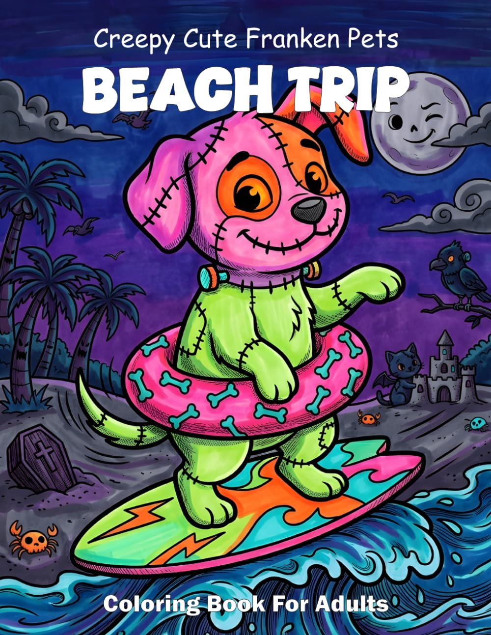 Creepy Cute Franken Pets Beach Trip Coloring Book For Adults: Bold And Easy Spooky Summer Animals On Vacation Large Print Clean Outlines For Simple Relaxation