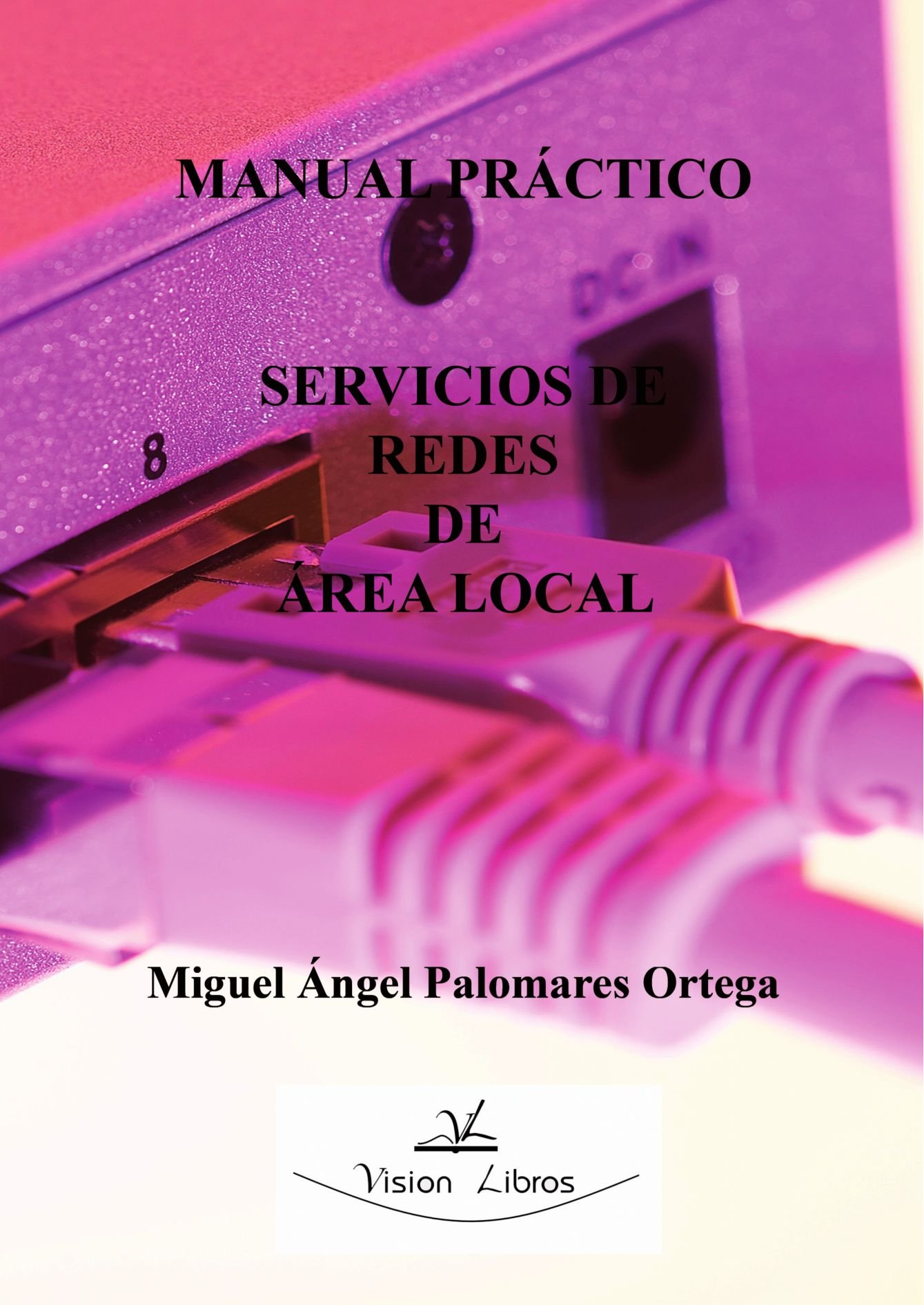 Manual Práctico. Servicios de Redes de Área Local (SIN COLECCION)
