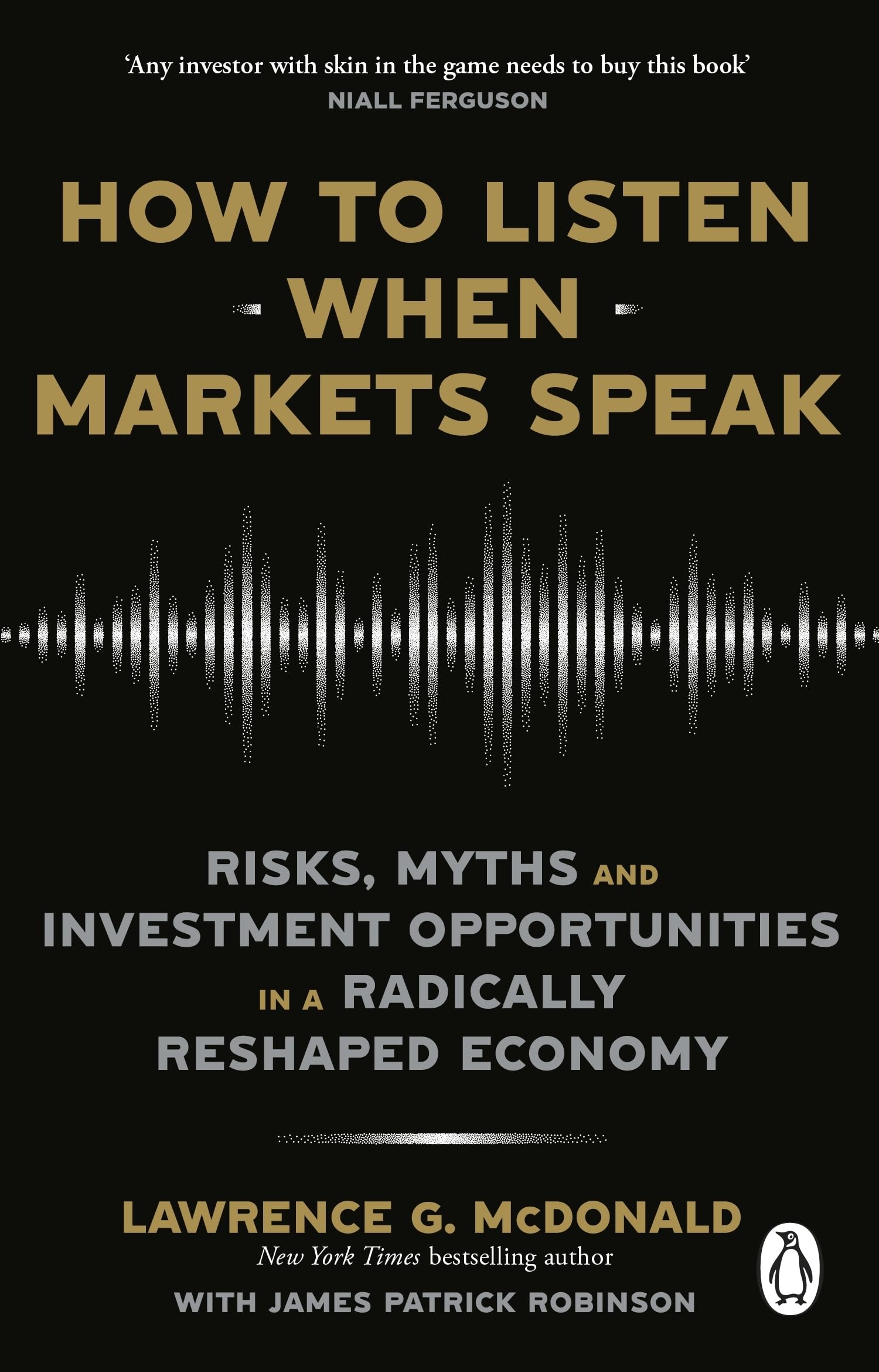 How to Listen When Markets Speak: Risks, Myths and Investment Opportunities in a Radically Reshaped Economy
