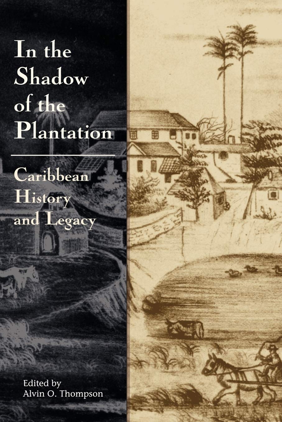 In the Shadow of the Plantation: Carribbean History and Legacy