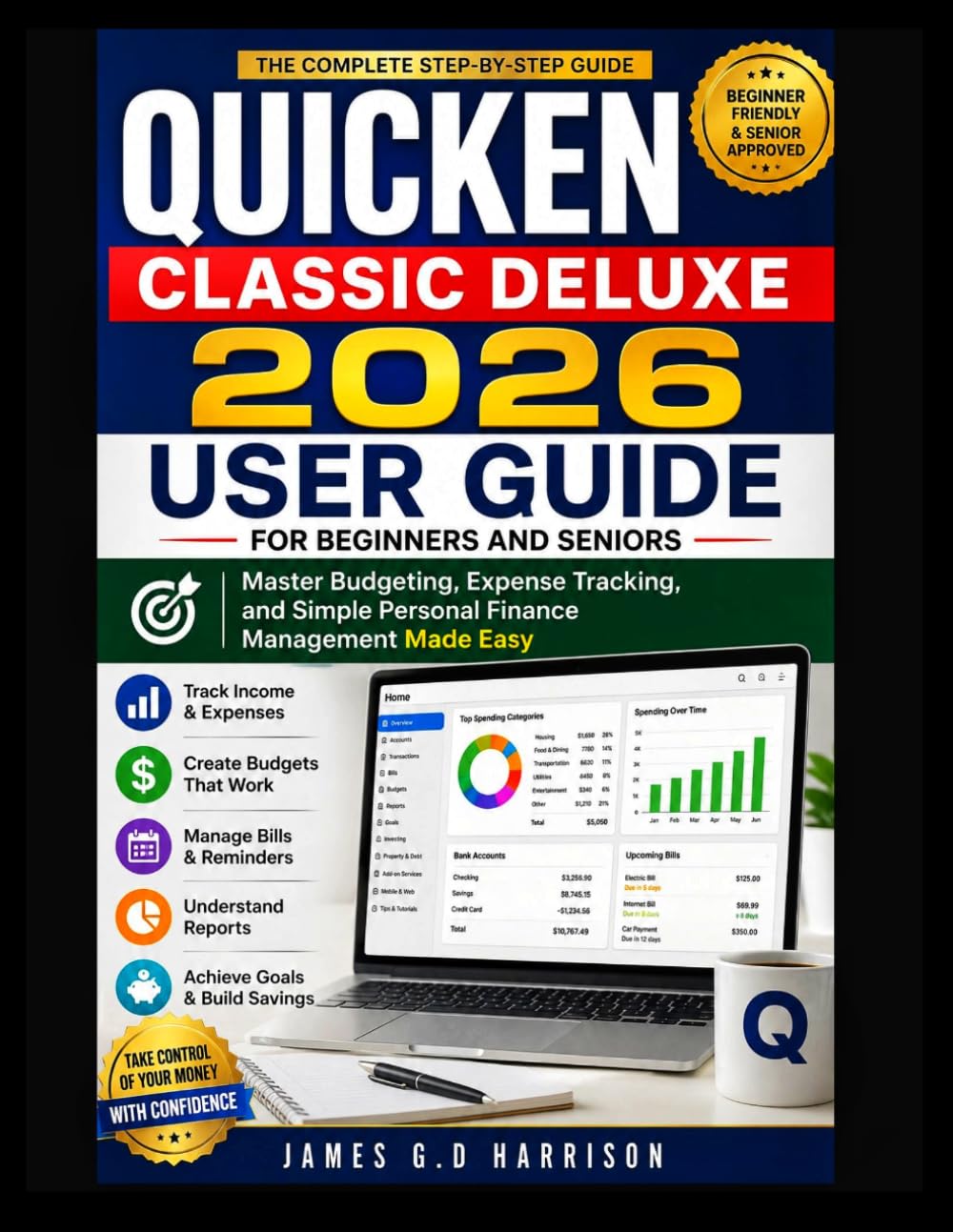 QUICKEN CLASSIC DELUXE 2026 USER GUIDE FOR BEGINNERS AND SENIORS: Master Budgeting, Expense Tracking, and Simple Personal Finance Management Made Easy