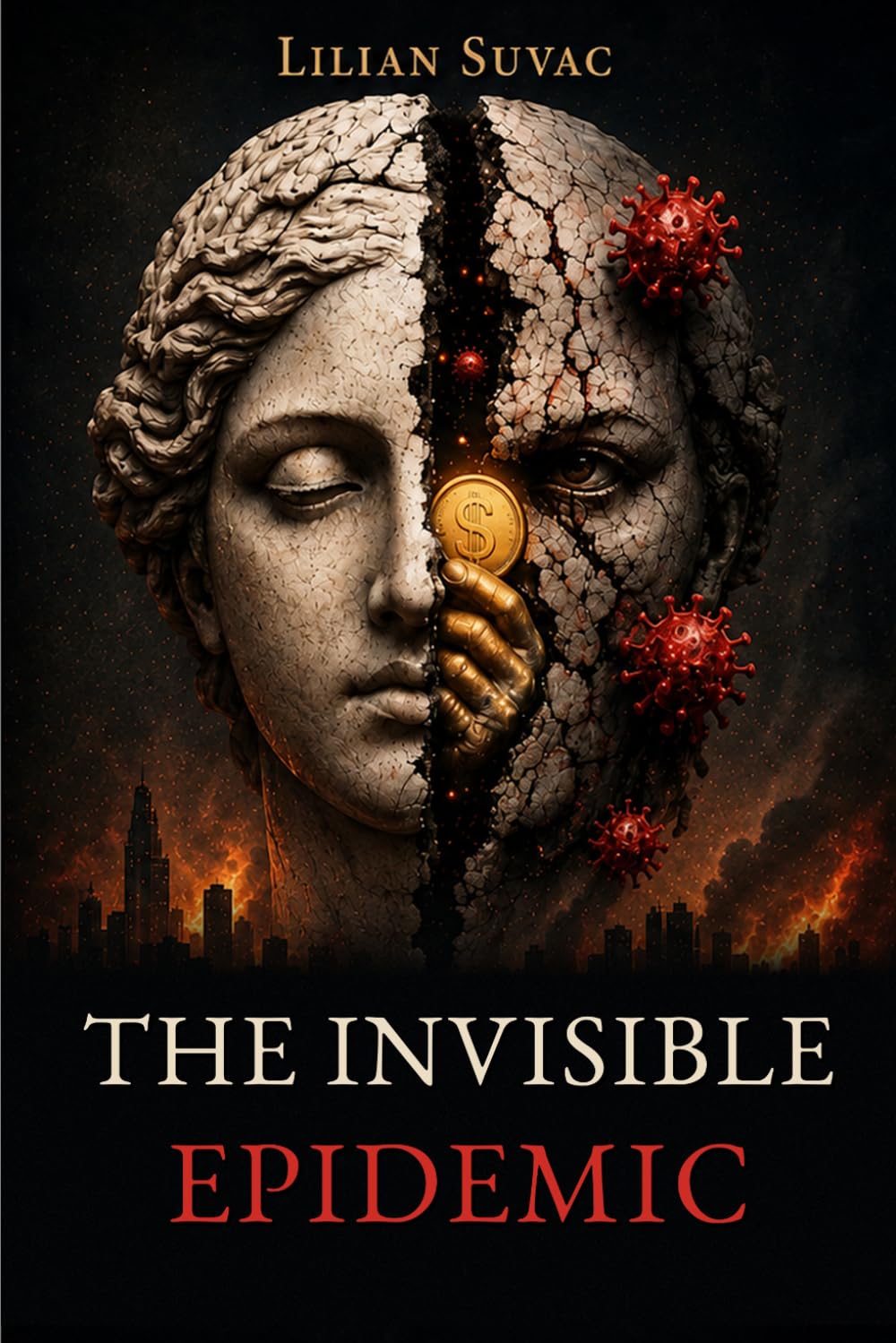 The Invisible Epidemic: How Egoism Is Destroying Civilisation and How We Can Stop It