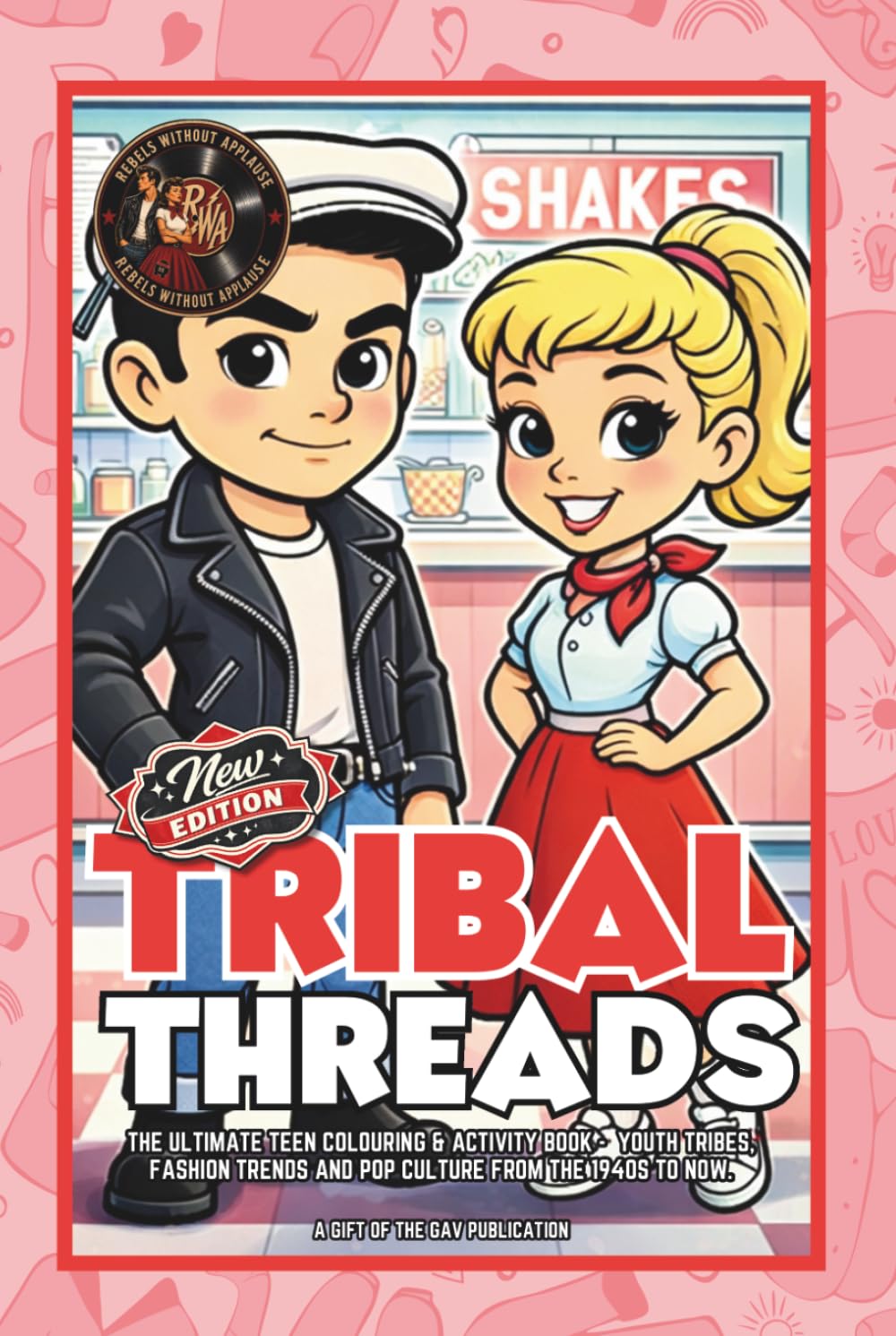 TRIBAL THREADS - New Edition: The ultimate teen colouring & activity book - Youth tribes, fashion trends and pop culture from the 1940s to now. (Rebels Without Applause)
