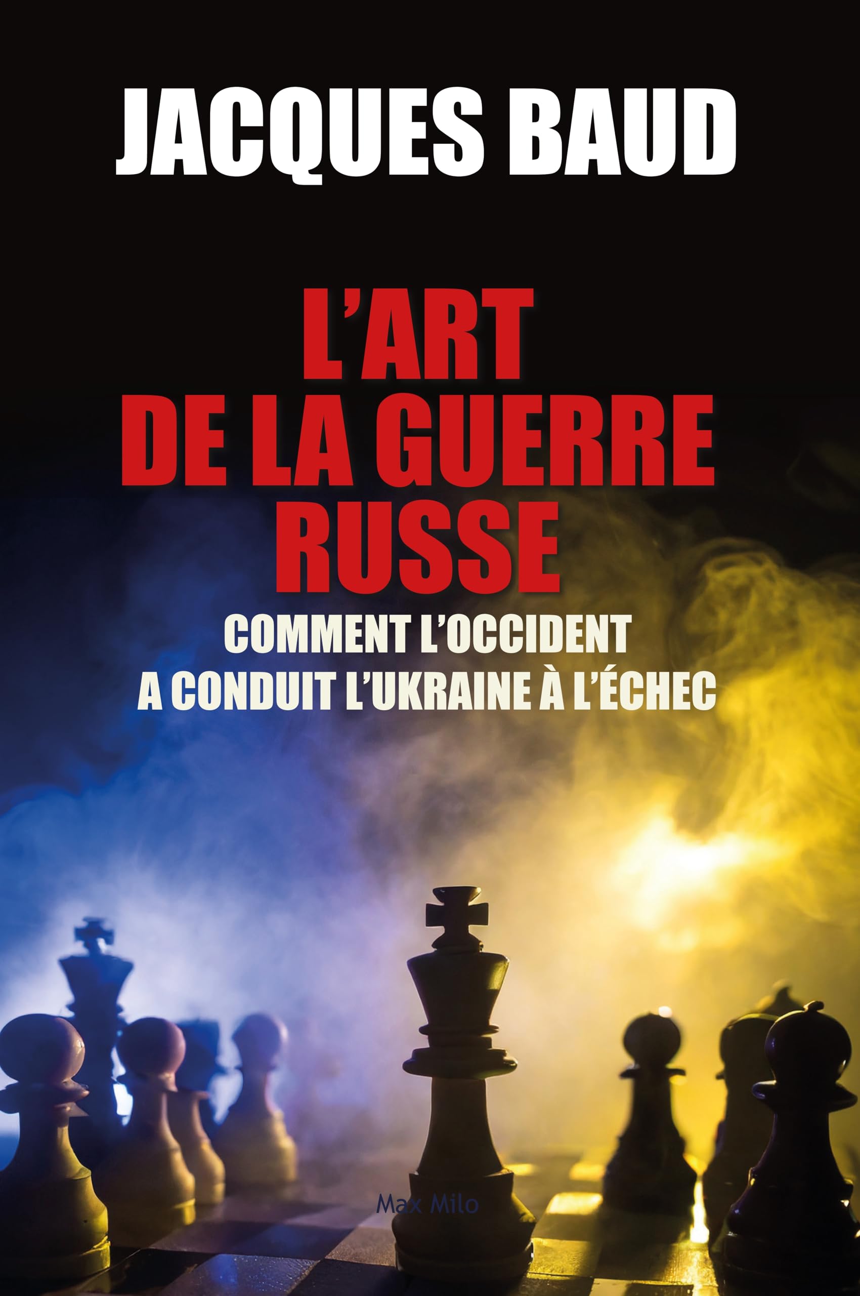 L'art de la guerre russe: Comment l'Occident a conduit l'Ukraine à l'échec