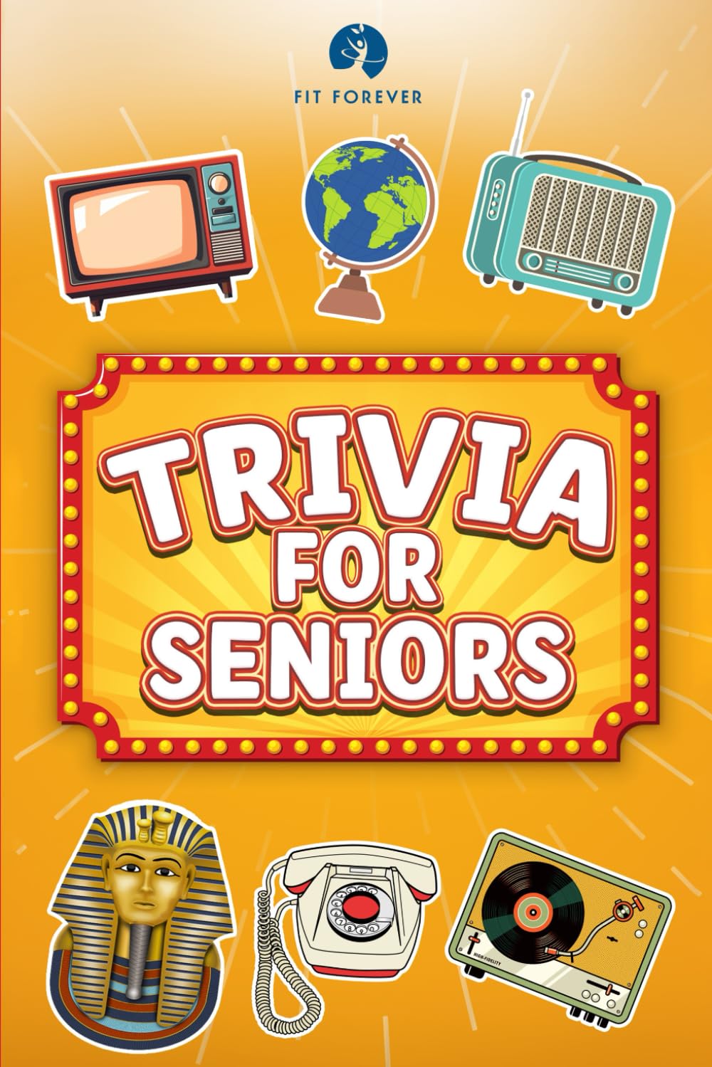 Trivia for Seniors: An Activity Book with 600 Multiple Choice Questions For Seniors To Challenge Their Memory, Keep Them Young and Relive the 50’s - 90’s in LARGE PRINT