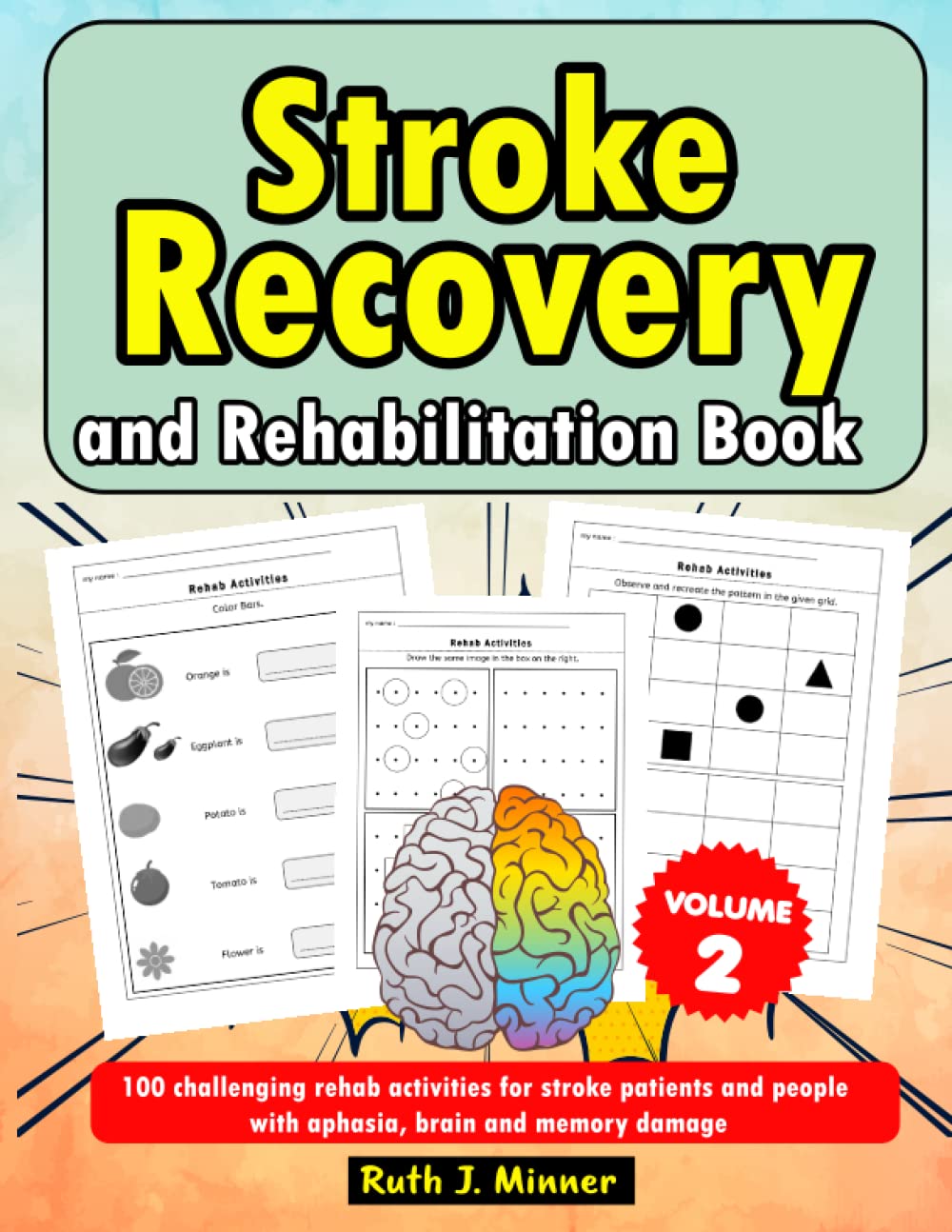 100 challenging rehab activities for stroke patients and people with aphasia, brain damage and memory loss. Volume 2.