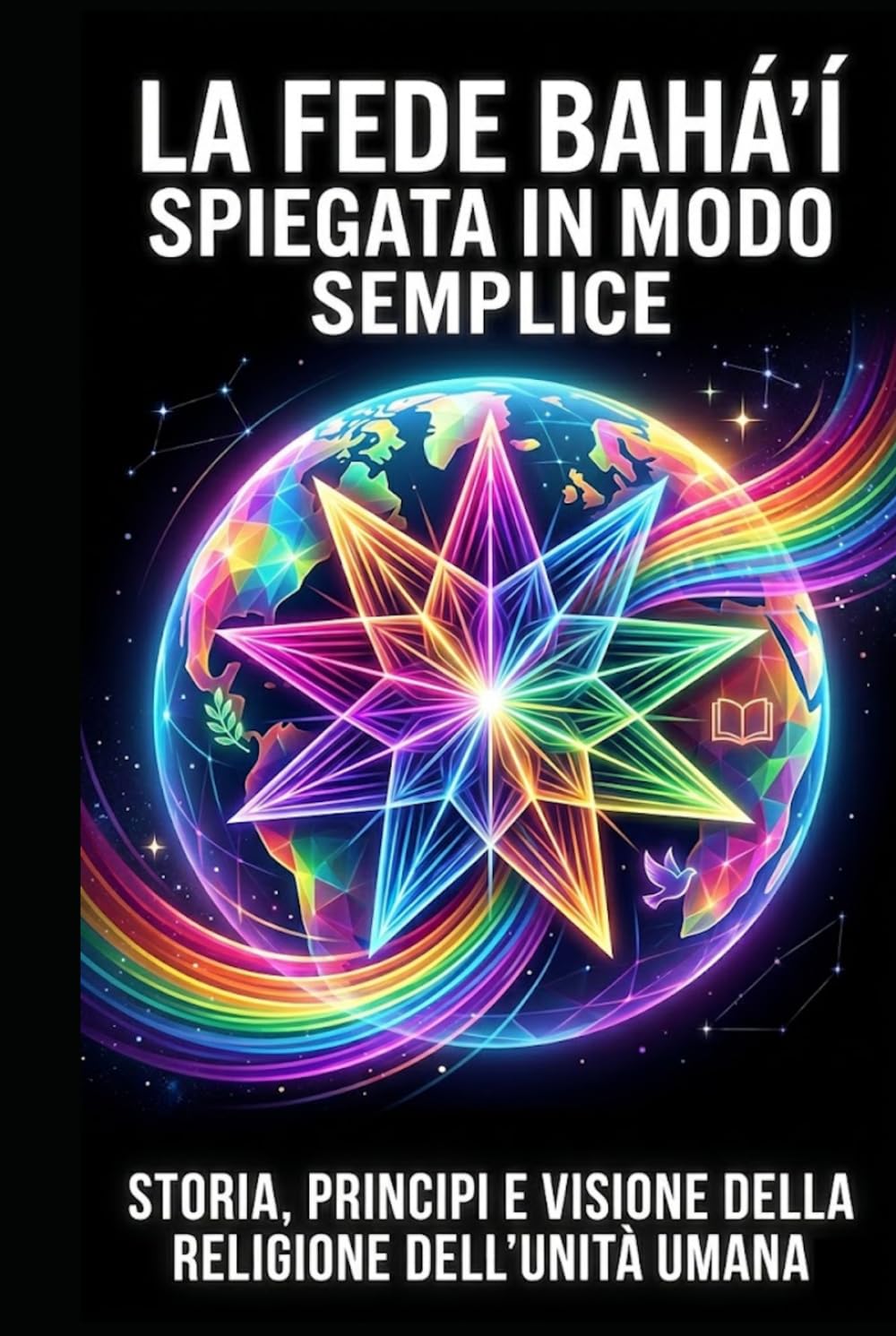 La Fede Bahá’í spiegata in modo semplice: Storia, principi e visione della religione dell’unità umana