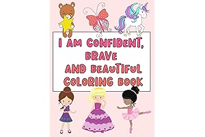 I Am Confident, Brave and Beautiful Coloring Book: Empowering Young Girls with Positive Affirmations