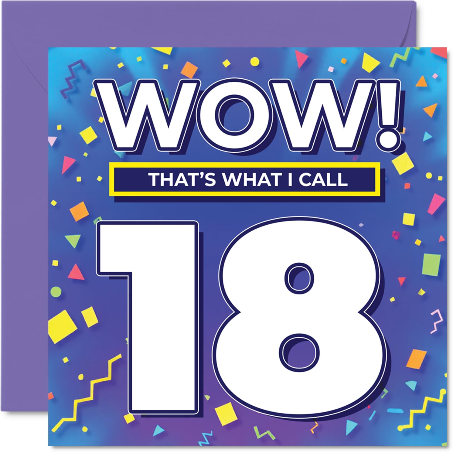 18th Birthday Cards for Men Women - WOW Thats What I Call - Happy Birthday Card for 18 Year Old Man Woman Daughter Uncle Niece Son, 145mm Bday Greeting Cards