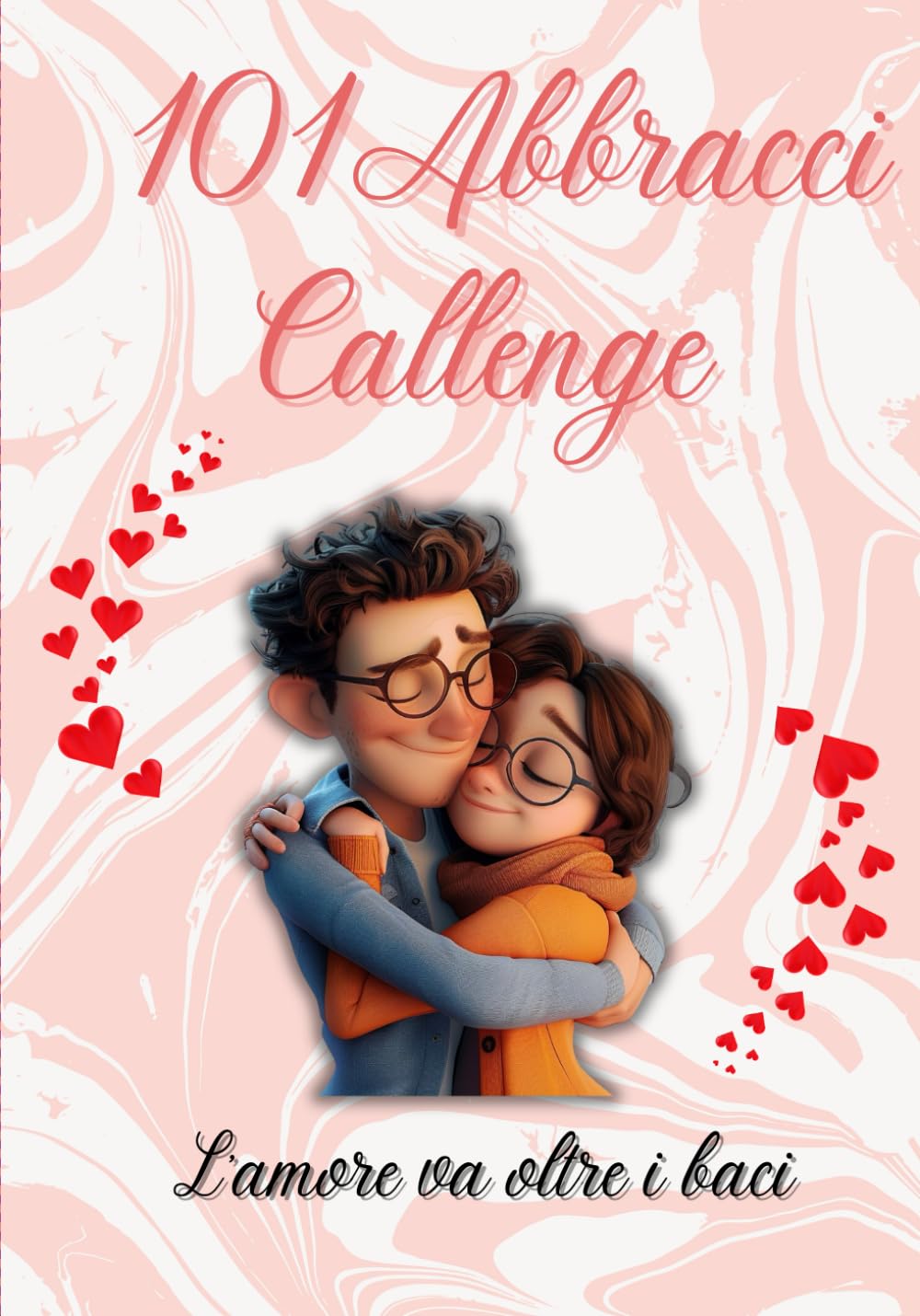 101 Abbracci challenge: L'amore va oltre i baci! (Le Challenge dell'Amore)
