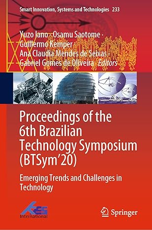 Proceedings of the 6th Brazilian Technology Symposium (BTSym’20): Emerging Trends and Challenges in Technology (Smart Innovation, Systems and Technologies, 233)-Wow! eBook
