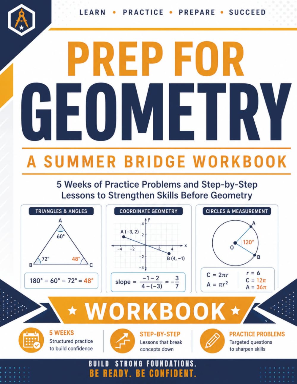 Prep For Geometry | A Summer Bridge Workbook: 5 Weeks of Practice Problems and Step-by-Step Lessons to Strengthen Skills before Geometry (Prep Math Workbook by Sam)
