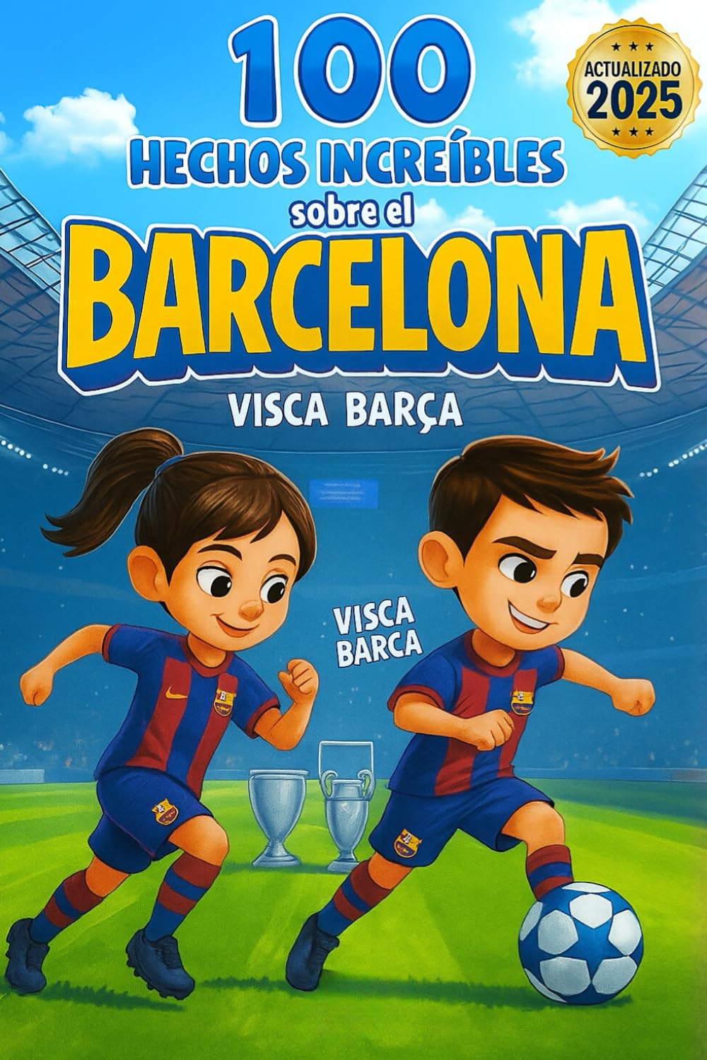 100 Hechos Increíbles del Fútbol Azulgrana: Curiosidades, récords y momentos legendarios inspirados en el Barcelona – ideal para niños, jóvenes y fans del fútbol.