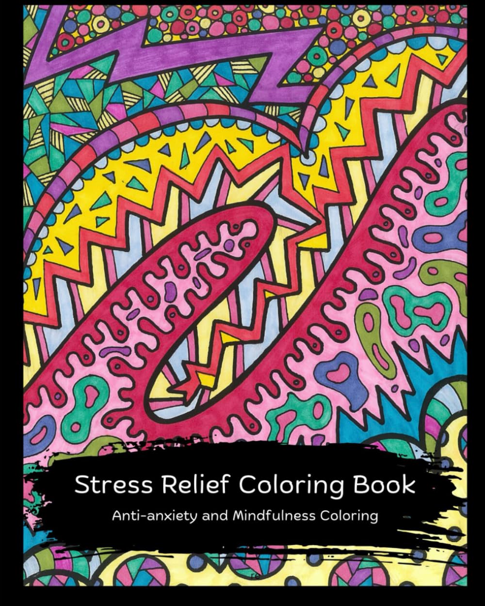 Stress Relief Coloring Book: Anti-Anxiety and Mindfulness Coloring