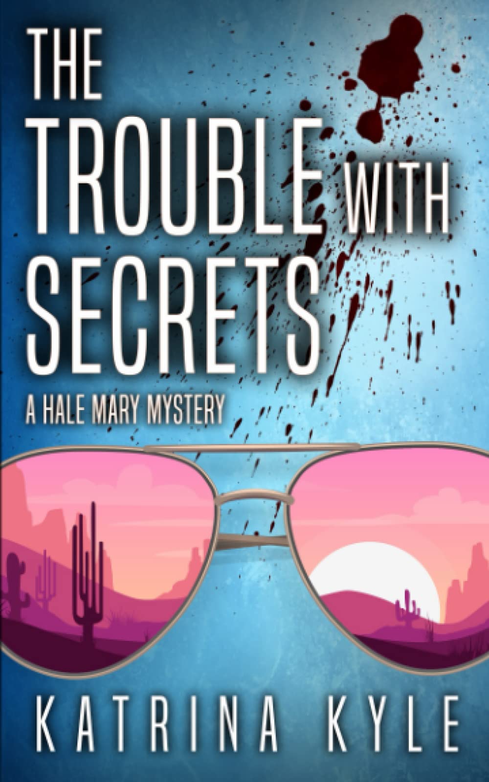 The Trouble with Secrets (A Hale Mary Mystery) Book 3