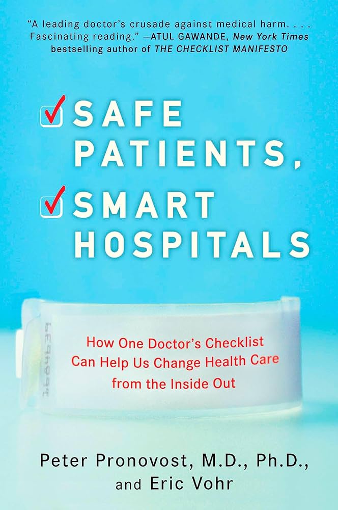 Safe Patients, Smart Hospitals: How One Doctor's Checklist Can Safe Patients, Smart Hospitals: How One Doctor's Checklist Can