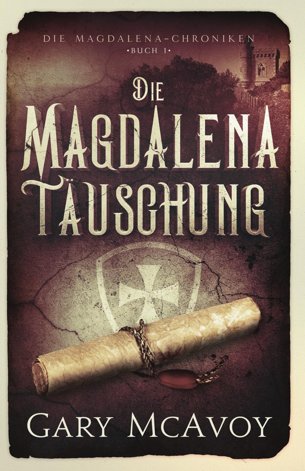 Die Magdalena-Täuschung (Die Magdalena-Chroniken, Band 1)
