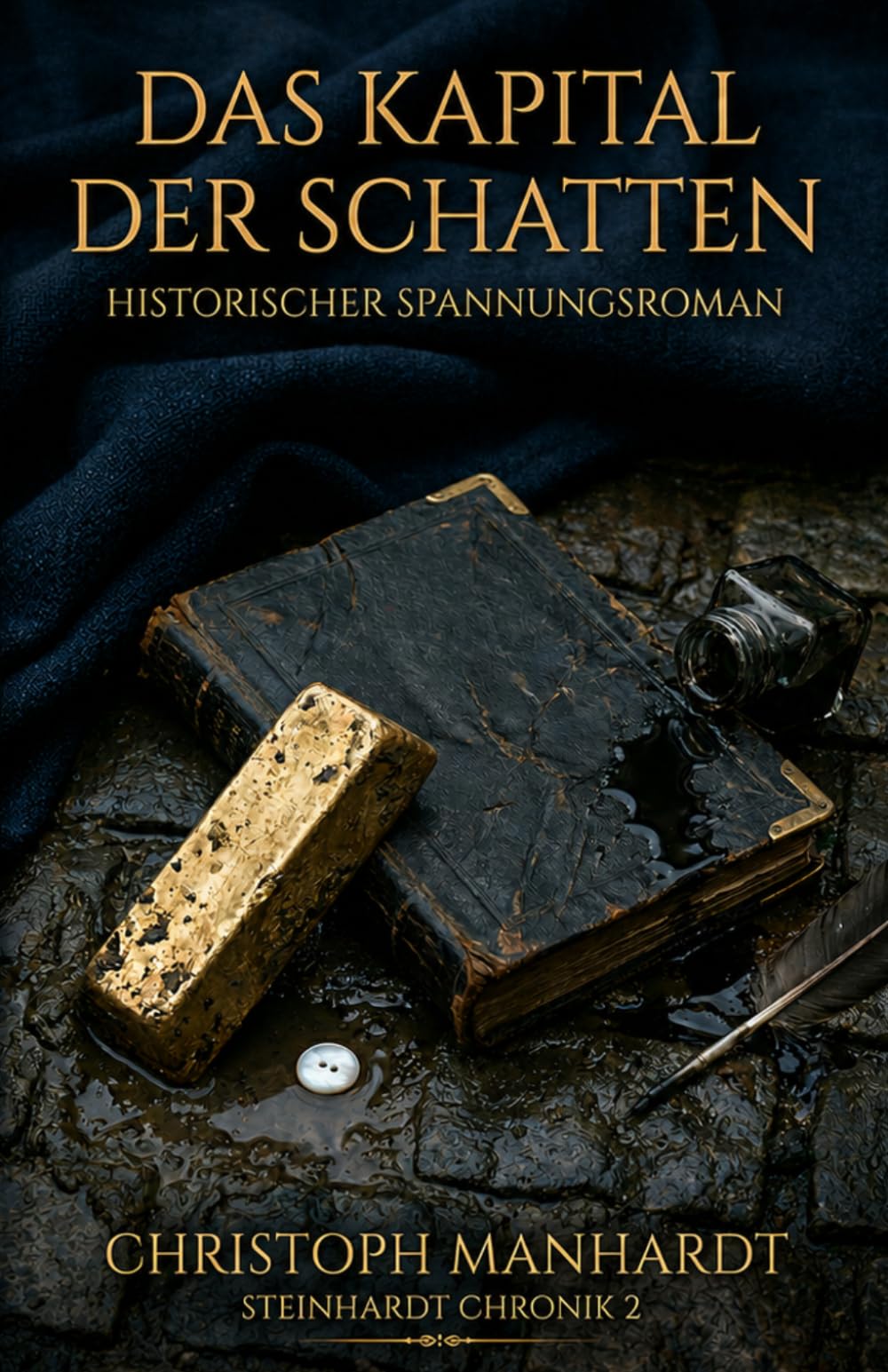 Das Kapital der Schatten: Ein historischer Wirtschafts-Thriller (Die Steinhardt Chronik)