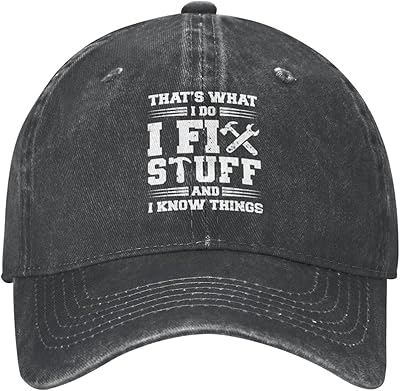 I Fix Stuff and I Know Things Hat for Men I Fix Stuff Hat Cool Stuff Hat for Men Funny Black