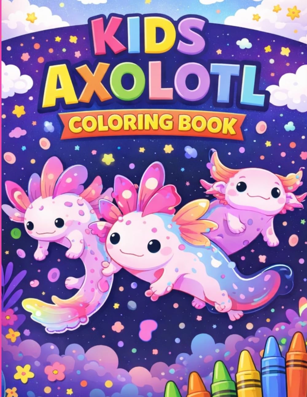 Kids Axolotl Coloring Book for Kids Ages 4–8: Fun, Easy & Relaxing Coloring Pages with Cute Underwater Creatures for Boys & Girls