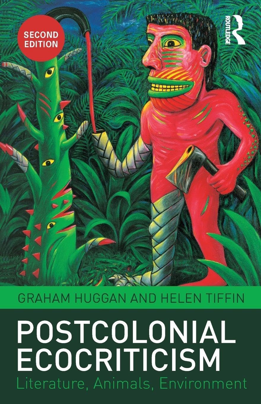 Postcolonial Ecocriticism: Literature, Animals, Environment