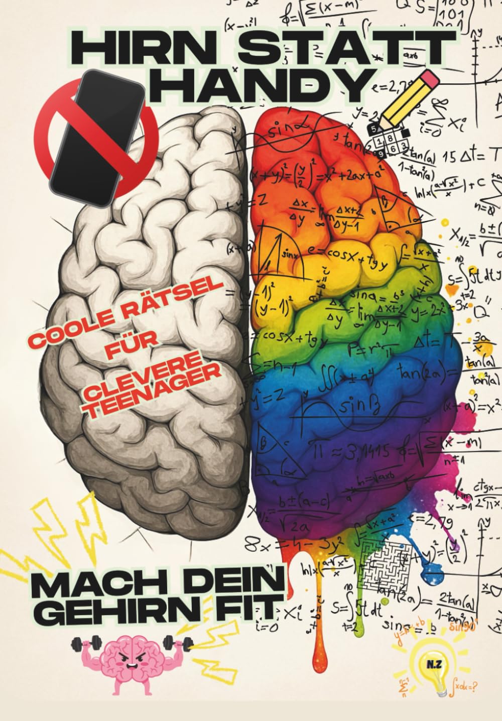 Hirn statt Handy: Coole Rätsel und Denkspiele für clevere Teenager: Trainiere dein Gehirn, stärke dein logisches Denken und entdecke, wie clever du wirklich bist!