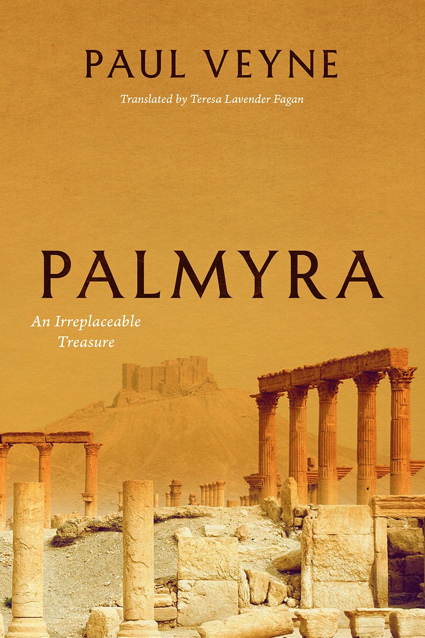 Palmyra ? An Irreplaceable Treasure - Veyne, Paul