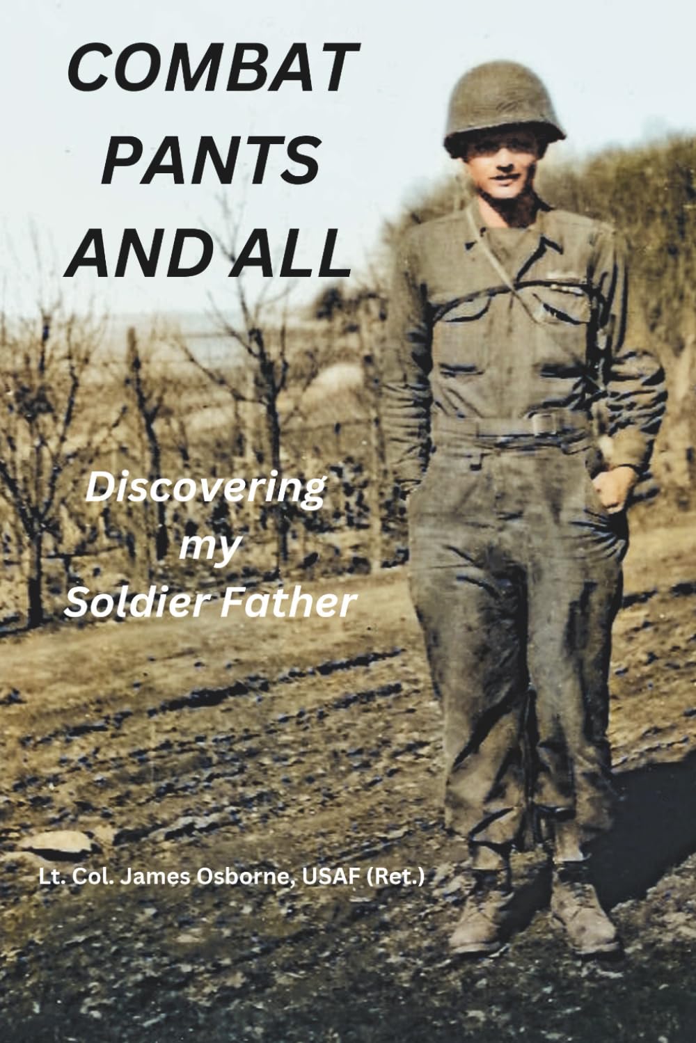 Combat Pants and all: Discovering my Soldier Father