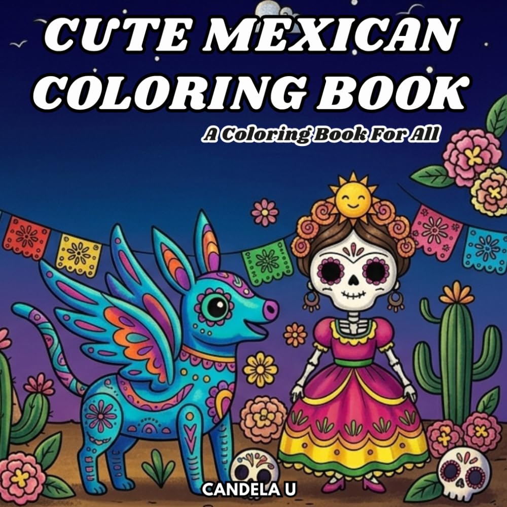 Cute Mexican Coloring Book: A coloring book for all