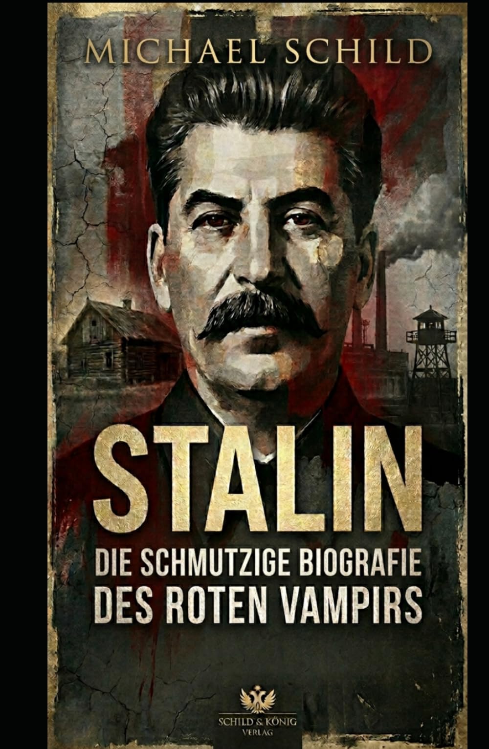 STALIN: Die schmutzige Biografie des roten Vampirs