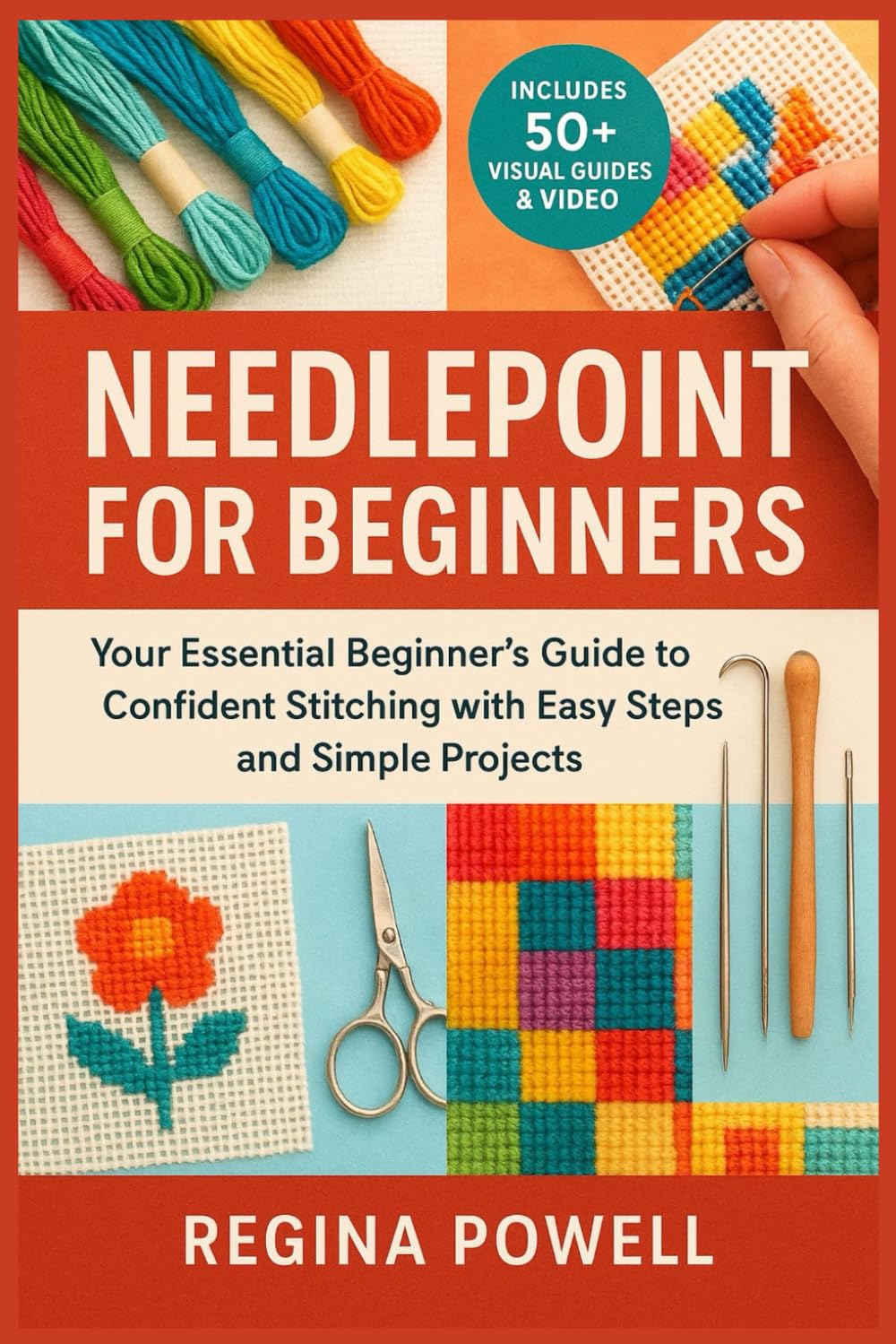 NEEDLEPOINT FOR BEGINNERS: Your Essential Beginner’s Guide to Confident Stitching with Easy Steps and Simple Projects