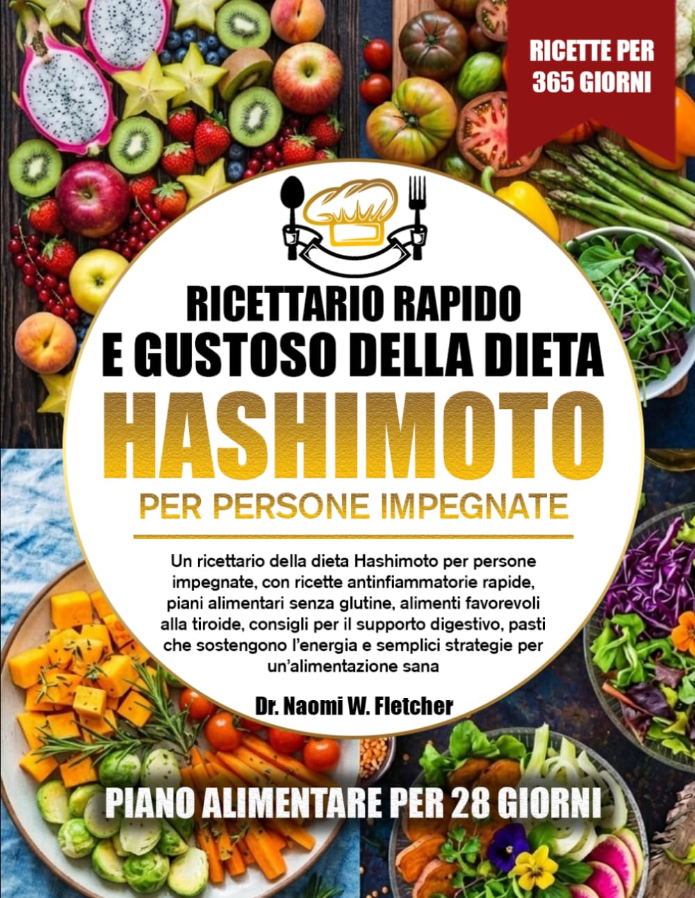 RICETTARIO RAPIDO E GUSTOSO DELLA DIETA HASHIMOTO PER PERSONE IMPEGNATE: Un ricettario della dieta Hashimoto per persone impegnate, con ricette ... favorevoli alla tiroide, consigli per i....