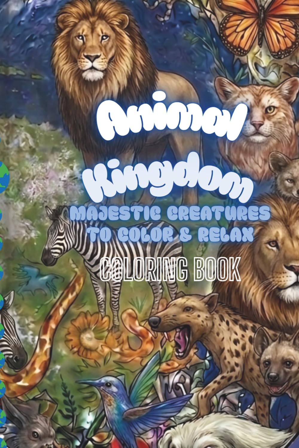 Animal Kingdom: Majestic Creatures to Color & Relax