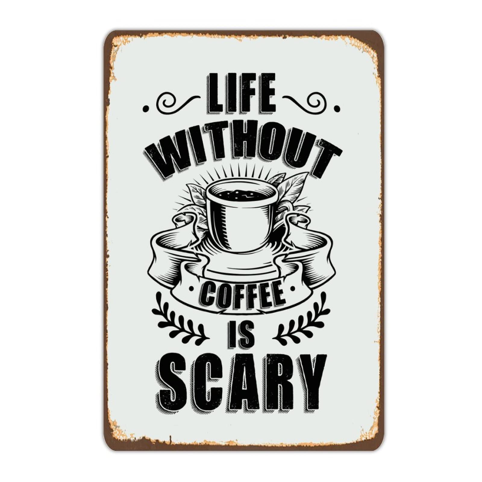 peiyeety Inspirational Quotes Vintage Metal Sign, Retro Life Without Coffee Is Scary Tin Metal Sign Rustic Wall Art Plaque 8"x12"