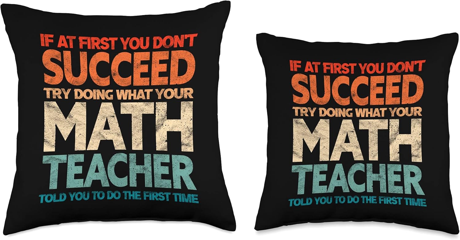 If At First You Don't Succeed Try Doing Funny Math Teacher Throw Pillow