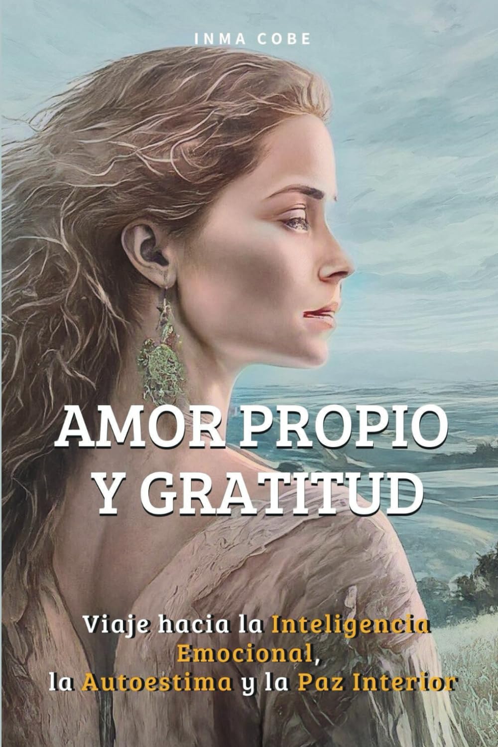 Amor Propio y Gratitud: Viaje hacia la Inteligencia Emocional, la Autoestima y la Paz Interior/libros para mujeres en español/libro de superación personal español